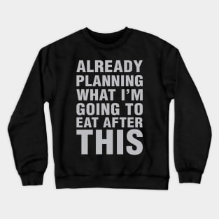 Planning What I'm Eating Crewneck Sweatshirt